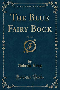 The Blue Fairy Book, Vol. 1 of 2 (Classic Reprint) 