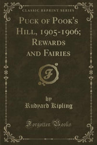 Puck of Pook's Hill, 1905-1906; Rewards and Fairies (Classic Reprint) 