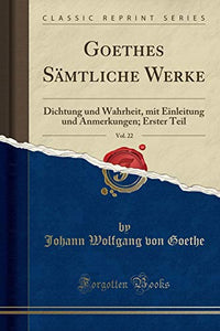 Goethes Samtliche Werke, Vol. 22 