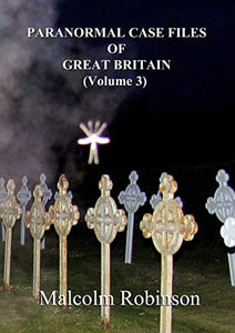 Paranormal Case Files of Great Britain (Volume 3) 