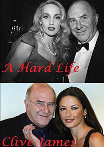 A Hard Life - Clive James 