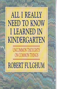 All I Really Need to Know I Learned in Kindergarten 