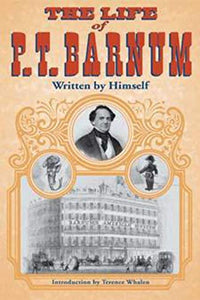 The Life of P. T. Barnum, Written by Himself 