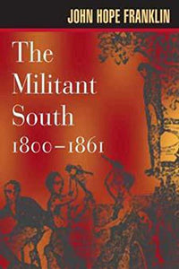 The Militant South, 1800-1861 