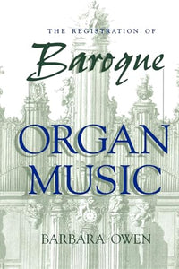 The Registration of Baroque Organ Music 