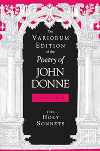 The Variorum Edition of the Poetry of John Donne, Volume 7.1 