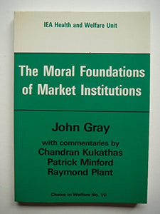 The Moral Foundations of Market Institutions 