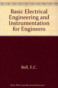 Basic Electrical Engineering and Instrumentation for Engineers 