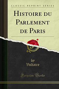 Histoire Du Parlement de Paris (Classic Reprint) 