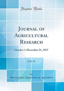 Journal of Agricultural Research, Vol. 11: October 1-December 31, 1917 (Classic Reprint) 