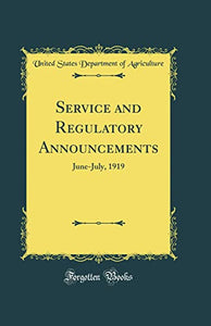 Service and Regulatory Announcements: June-July, 1919 (Classic Reprint) 