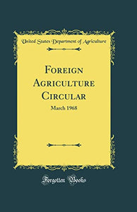 Foreign Agriculture Circular: March 1968 (Classic Reprint) 