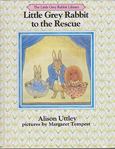 LITTLE GREY RABBIT TO THE RESCUE ( Little Grey Rabbit Library ) 