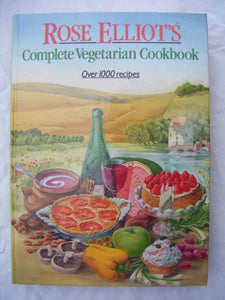 Rose Elliot's Complete Vegetarian Cookbook 