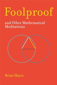 Foolproof, and Other Mathematical Meditations 