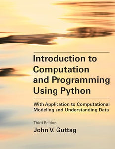 Introduction to Computation and Programming Using Python, third edition 