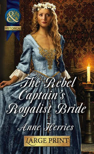 The Rebel Captain's Royalist Bride 