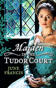 MAIDEN in the Tudor Court 