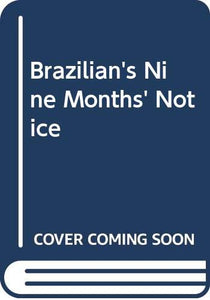 Brazilian's Nine Months' Notice 
