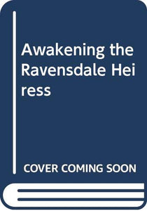 Awakening The Ravensdale Heiress 