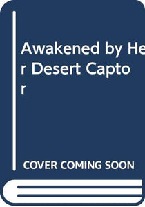 Awakened By Her Desert Captor 