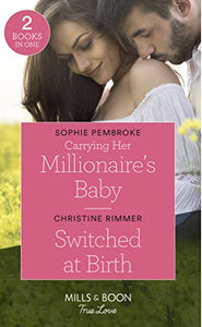 Carrying Her Millionaire's Baby / Switched At Birth 