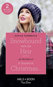 Snowbound With The Heir / It Started At Christmas… 