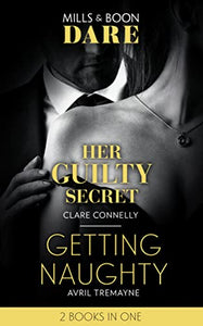 Her Guilty Secret / Getting Naughty 