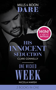 His Innocent Seduction / One Wicked Week 