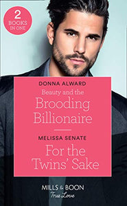 Beauty And The Brooding Billionaire / For The Twins' Sake 