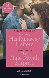 Marrying His Runaway Heiress / Their Nine-Month Surprise 