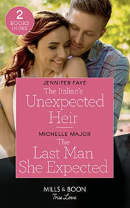 The Italian's Unexpected Heir / The Last Man She Expected 