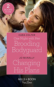 One Night With Her Brooding Bodyguard / Changing His Plans 