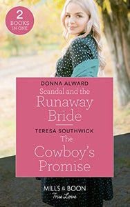 Scandal And The Runaway Bride / The Cowboy's Promise 