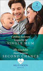 Tempted By The Single Mum / Heart Surgeon's Second Chance 