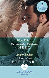 The Paramedic's Unexpected Hero / A Rival To Steal Her Heart 