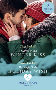 It Started With A Winter Kiss / The Single Dad's Holiday Wish 