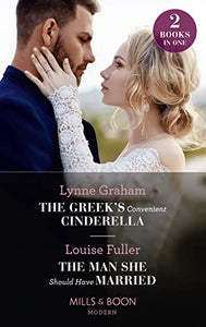 The Greek's Convenient Cinderella / The Man She Should Have Married 