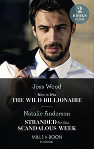 How To Win The Wild Billionaire / Stranded For One Scandalous Week 