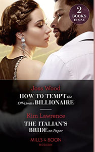 How To Tempt The Off-Limits Billionaire / The Italian's Bride On Paper 