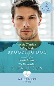 Falling For The Brooding Doc / The Paramedic's Secret Son 