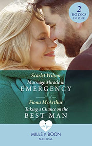 Marriage Miracle In Emergency / Taking A Chance On The Best Man 