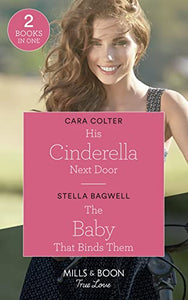 His Cinderella Next Door / The Baby That Binds Them 