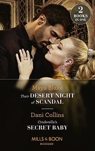 Their Desert Night Of Scandal / Cinderella's Secret Baby 