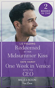 Redeemed By Her Midsummer Kiss / One Week In Venice With The Ceo 