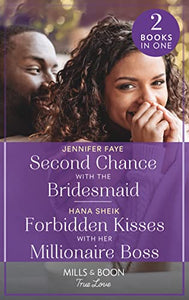 Second Chance With The Bridesmaid / Forbidden Kisses With Her Millionaire Boss 