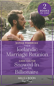 Their Icelandic Marriage Reunion / Snowed In With The Billionaire 