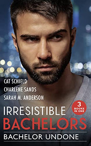 Irresistible Bachelors: Bachelor Undone 