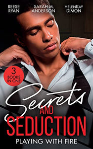 Secrets And Seduction: Playing With Fire 