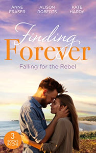 Finding Forever: Falling For The Rebel 